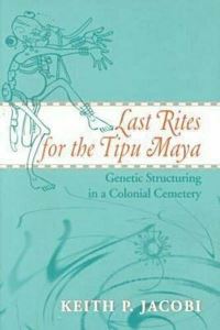 Book Cover for Last Rites for the Tipu Maya by Keith P Jacobi