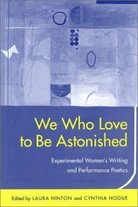 Book Cover for We Who Love to Be Astonished by Laura Hinton, Cynthia Hogue