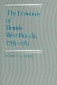 Book Cover for The Economy of British West Florida, 1763-1783 by Robin Fabel