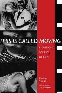 Book Cover for This Is Called Moving by Abigail Child