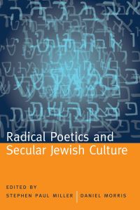 Book Cover for Radical Poetics and Secular Jewish Culture by Stephen Paul Miller, Daniel Morris