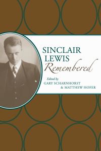 Book Cover for Sinclair Lewis Remembered by Gary Scharnhorst, Matthew Hofer