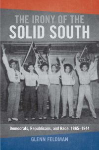 Book Cover for The Irony of the Solid South by Glenn Feldman
