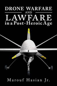 Book Cover for Drone Warfare and Lawfare in a Post-Heroic Age by Marouf Arif Hasian
