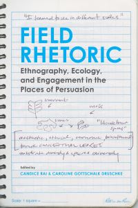 Book Cover for Field Rhetoric by Candice Rai, Caroline Gottschalk Druschke