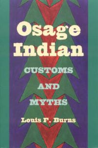 Book Cover for Osage Indian Customs and Myths by Louis F Burns