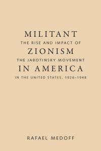 Book Cover for Militant Zionism in America by Rafael Medoff