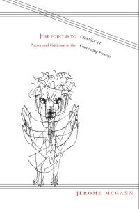 Book Cover for The Point Is to Change It by Jerome J McGann