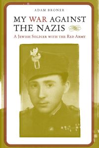 Book Cover for My War Against the Nazis by Adam Broner