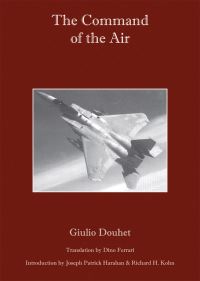 Book Cover for The Command of the Air by Giulio Douhet, Joseph P Harahan, Richard H Kohn, Dino Ferrari
