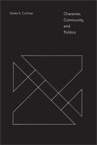 Book Cover for Character, Community, and Politics by Clarke E Cochran