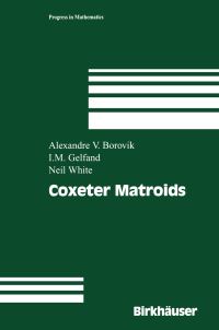 Book Cover for Coxeter Matroids by Alexandre Borovik, I M Gelfand, Neil White