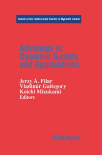 Book Cover for Advances in Dynamic Games and Applications by Jerzy A Filar, Vladimir Grigorevich Gaitsgori, Koichi Mizukami