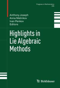 Book Cover for Highlights in Lie Algebraic Methods by Anthony Joseph, Anna Melnikov, Ivan B Penkov
