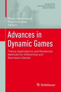 Book Cover for Advances in Dynamic Games by International Symposium of Dynamic Games and Applications, Pierre Cardaliaguet, Ross Cressman