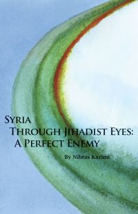 Book Cover for Syria Through Jihadist Eyes by Nibras Kazimi, Herbert and Jane Dwight Working Group on Islamism and the International Order