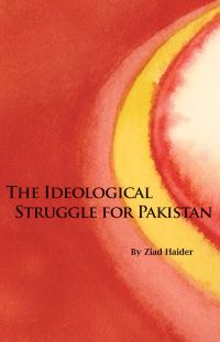 Book Cover for The Ideological Struggle for Pakistan by Ziad Haider