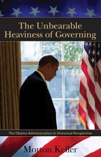 Book Cover for The Unbearable Heaviness of Governing by Morton Keller