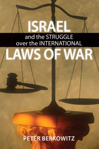 Book Cover for Israel and the Struggle Over the International Laws of War by Peter Berkowitz