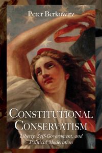 Book Cover for Constitutional Conservatism by Peter Berkowitz