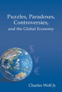 Book Cover for Puzzles, Paradoxes, Controversies, and the Global Economy by Charles Wolf Jr