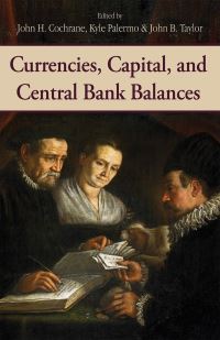 Book Cover for Currencies, Capital, and Central Bank Balances by Adrien Auclert, Revolution, and Peace Hoover Institution on War