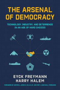 Book Cover for The Arsenal of Democracy by Harry Halem, Eyck Freymann