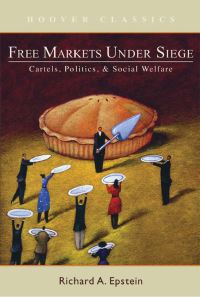 Book Cover for Free Markets Under Siege by Richard Allen Epstein, Geoffrey E Wood