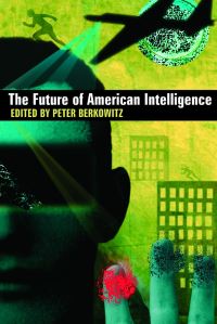 Book Cover for The Future of American Intelligence by Peter Berkowitz