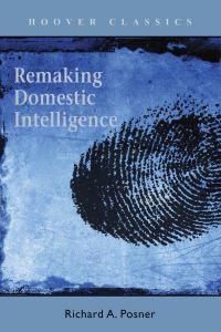 Book Cover for Remaking Domestic Intelligence by Richard A Posner