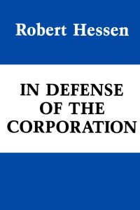 Book Cover for In Defense of the Corporation by Robert Hessen
