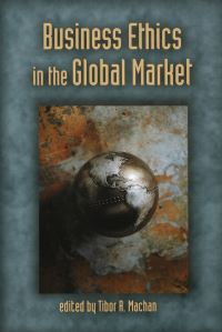 Book Cover for Business Ethics in the Global Market by Tibor R Machan