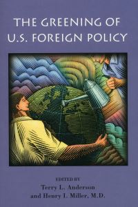 Book Cover for The Greening of U.S. Foreign Policy by Terry Lee Anderson, Henry I Miller