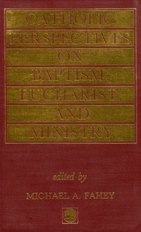 Book Cover for Catholic Perspectives on Baptism, Eucharist and Ministry by Michael A Fahey