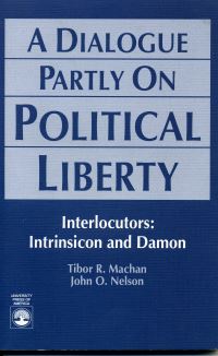 Book Cover for A Dialogue Partly on Political Liberty by Tibor R Machan, John O Nelson