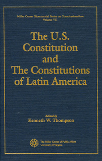 Book Cover for The U.S. Constitution and the Constitutions of Latin America by Kenneth W Thompson, White Burkett Miller Center