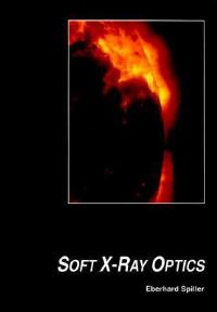 Book Cover for Soft X-Ray Optics by Eberhard Spiller