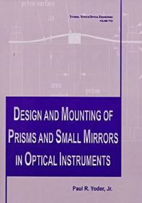 Book Cover for Design and Mounting of Prisms and Small Mirrors in Optical Instruments by Paul R Yoder