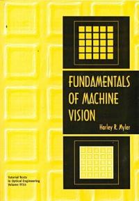 Book Cover for Fundamentals of Machine Vision by Harley R Myler