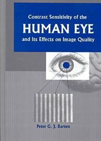 Book Cover for Contrast Sensitivity of the Human Eye and Its Effects on Image Quality by Peter G J Barten