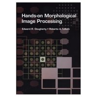 Book Cover for Hands-on Morphological Image Processing by Edward R Dougherty, Roberto A Lotufo