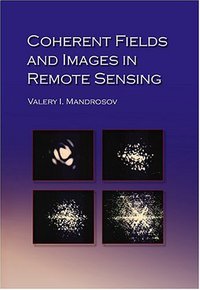 Book Cover for Coherent Fields and Images in Remote Sensing by Valery I Mandrosov, Society of PhotoOptical Instrumentation Engineers