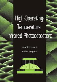 Book Cover for High-Operating-Temperature Infrared Photodetectors by Jozef Piotrowski, Antoni Rogalski