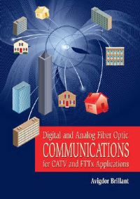 Book Cover for Digital and Analog Fiber Optic Communications for CATV and FTTx Applications by Avigdor Brillant