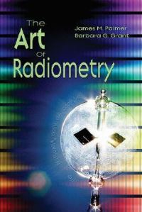 Book Cover for The Art of Radiometry by James M Palmer, Barbara G Grant