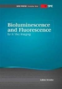 Book Cover for Bioluminescence and Fluorescence for in Vivo Imaging by Lubov Brovko, Society of PhotoOptical Instrumentation Engineers