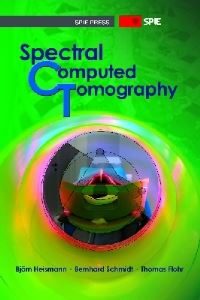 Book Cover for Spectral Computed Tomography by Björn J Heismann, Bernhard T Schmidt, T Flohr, SPIE Society