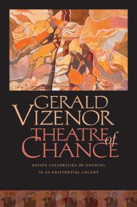 Book Cover for Theatre of Chance by Gerald Robert Vizenor