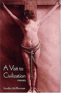 Book Cover for A Visit to Civilization by Sandra McPherson