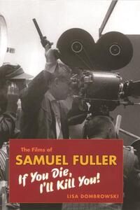 Book Cover for The Films of Samuel Fuller by Lisa Dombrowski